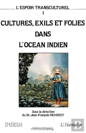 L'Espoir Transculturel : Cultures, Exils Et Folies Dans L'Océan Indien : Actes