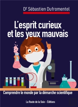 Bertrand.pt - L'Esprit Curieux Et Les Yeux Mauvais : Comprendre Le Monde Par La Démarche Scientifique