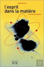 L'Esprit Dans La Matiere - Vers Une Autre Science