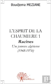 L'Esprit De La Chaumière T.1 ; Racines ; Une Jeunesse Algérienne (1948-1976)