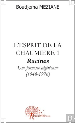 Bertrand.pt - L'Esprit De La Chaumière T.1 ; Racines ; Une Jeunesse Algérienne (1948-1976)