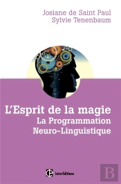 L'Esprit De La Magie ; La Programmation Neuro-Linguistique (3e Édition)