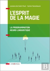 L'Esprit De La Magie ; La Programmation Neuro-Linguistique ; Relation À Soi, Relation À L'Autre, Relation Au Monde (3e Édition)