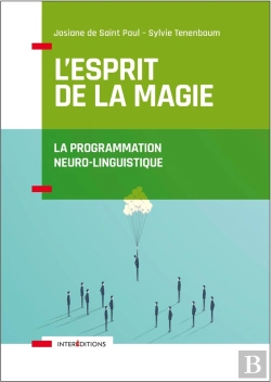 Bertrand.pt - L'Esprit De La Magie ; La Programmation Neuro-Linguistique ; Relation À Soi, Relation À L'Autre, Relation Au Monde (3e Édition)