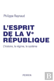 L'Esprit De La Ve République ; L'Histoie, Le Régime, Le Système