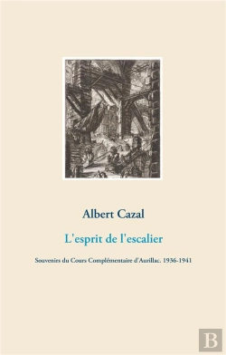 Bertrand.pt - L'Esprit De L'Escalier ; Souvenirs Du Cours Complémentaire D'Aurillac. 1936-1941