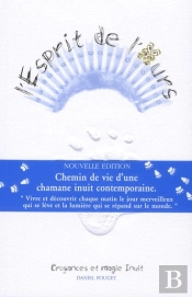 L'Esprit De L'Ours ; Chemin De Vie D'Une Chamane Inuit Contemporaine ; Croyances Et Magie Inuit