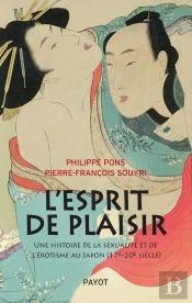 L'Esprit De Plaisir ; Une Histoire De La Sexualité Et De L'Érotisme Au Japon (17e-20e Siècle)
