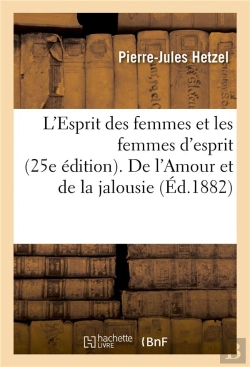 Bertrand.pt - L'Esprit Des Femmes Et Les Femmes D'Esprit 25e Edition. De L'Amour Et De La Jalousie 19e Edition