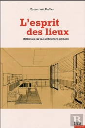 L'Esprit Des Lieux ; Réflexion Sur Une Architecture Ordinaire