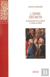 L'Esprit Des Mots  : Montesquieu En Lui-Même Et Parmi Les Siens