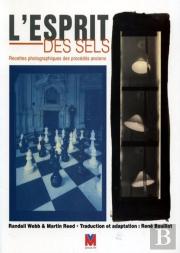 L'Esprit Des Sels ; Recettes Photographiques Des Procédés Anciens