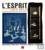 L'Esprit Des Sels ; Recettes Photographiques Des Procédés Anciens