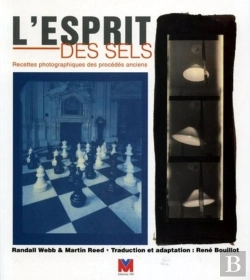 Bertrand.pt - L'Esprit Des Sels ; Recettes Photographiques Des Procédés Anciens