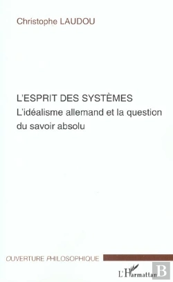 Bertrand.pt - L'Esprit Des Systemes ; L'Idealisme Allemand Et La Question Du Savoir Absolu