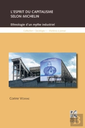 L'Esprit Du Capitalisme Selon Michelin ; Ethnologie Du Mythe Industriel