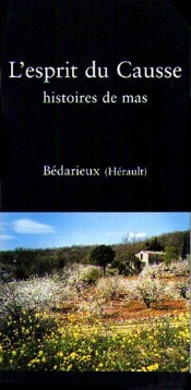 L'Esprit Du Causse ; Histoires De Mas ; Bédarieux (Hérault)