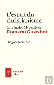 L'Esprit Du Christianisme ; Introduction À La Pensée De Romano Guardini