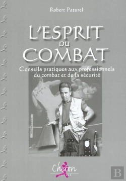 Bertrand.pt - L'Esprit Du Combat ; Conseils Pratiques Aux Professionnels Du Combat Et De La Securite