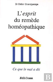 L'Esprit Du Remède Homéopathique ; Ce Que Le Mal A Dit
