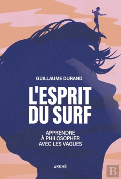 Bertrand.pt - L'Esprit Du Surf : Apprendre À Philosopher Avec Les Vagues