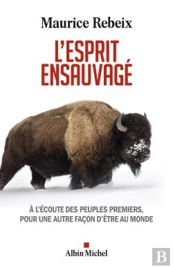 Bertrand.pt - L'Esprit Ensauvagé : À L'Écoute Des Peuples Premiers, Pour Une Autre Façon D'Être Au Monde
