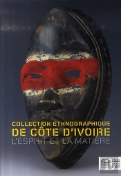 L'Esprit Et La Matière ; Collection Ethnographique De Côte D'Ivoire