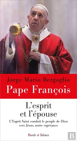 Bertrand.pt - L'Esprit Et L'Epouse : L'Esprit Saint Conduit Le Peuple De Dieu Vers Jésus, Notre Espérance