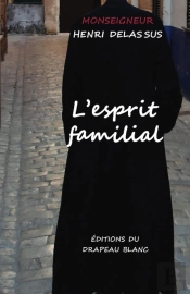 L'Esprit Familial - Dans La Maison, Dans La Cite Et Dans L'Etat