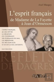 L'Esprit Français, De Madame De La Fayette À Jean D'Ormesson