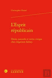 L'Esprit Républicain : Droits Naturels Et Vertu Civique Chez Algernon Sidney