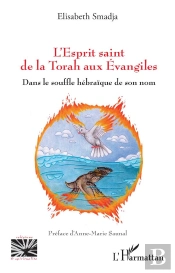 L'Esprit Saint De La Torah Aux Évangiles : Dans Le Souffle Hébraïque De Son Nom