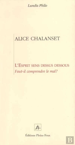 Bertrand.pt - L'Esprit Sens Dessus Dessous ; Faut-Il Comprendre Le Mal
