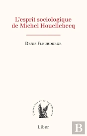 L'Esprit Sociologique De Michel Houellebecq