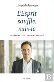L'Esprit Souffle, Suis-Le : Itinéraire D'Un Dirigeant Engagé
