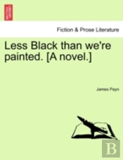 Less Black Than We'Re Painted. (A Novel.)