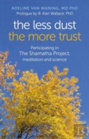 Less Dust The More Trust, The - Participating In The Shamatha Project, Meditation And Science