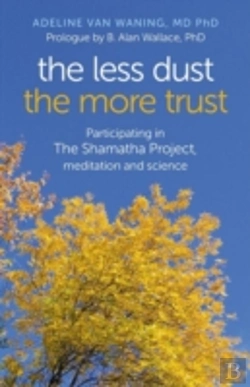 Bertrand.pt - Less Dust The More Trust, The - Participating In The Shamatha Project, Meditation And Science