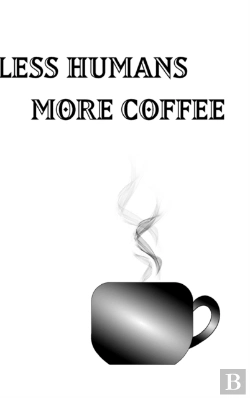 Bertrand.pt - Less Humans More Coffee - Blank Lined Notebook
