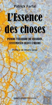 L'Essence Des Choses : Pierre Teilhard De Chardin, Systémicien Avant L'Heure