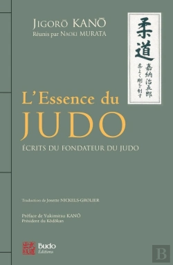Bertrand.pt - L'Essence Du Judo : Ecrits Du Fondateur Du Judo