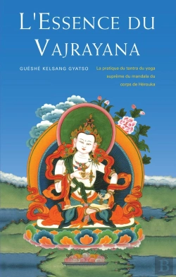 Bertrand.pt - L'Essence Du Vajrayana ; La Pratique Du Mandala Du Corps De Hérouka