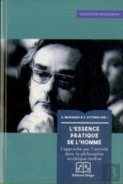 L'Essence Pratique De L'Homme : L'Approche Par L'Activité Dans La Philosophie Soviétique Tardive