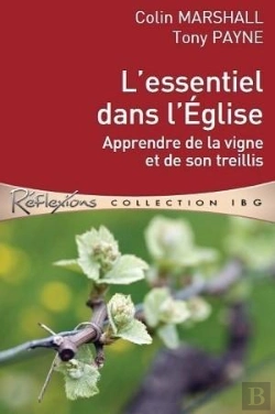 Bertrand.pt - L'Essentiel Dans L'Eglise ; Apprendre De La Vigne Et De Son Treillis