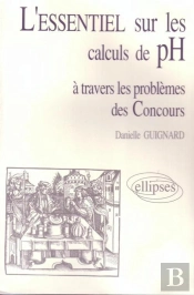 L'Essentiel De... À Travers Les Problèmes Des Concours - L'Essentiel Sur Les Calculs De Ph