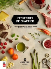 L'Essentiel De Chartier ; L'Abc Des Harmonies Aromatiques À Table Et En Cuisine