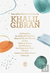 L'Essentiel De Khalil Gibran - Ses Plus Beaux Textes