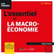 L'Essentiel De La Macro-Économie : Tous Les Mécanismes De La Macro-Économie Et Ses Rouages (13e Édition)