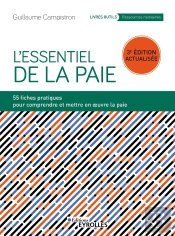 L'Essentiel De La Paie : 55 Fiches Pratiques Pour Comprendre Et Mettre En Oeuvre La Paie (3e Édition)