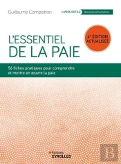 L'Essentiel De La Paie : 56 Fiches Pratiques Pour Comprendre Et Mettre En Oeuvre La Paie (4e Édition)